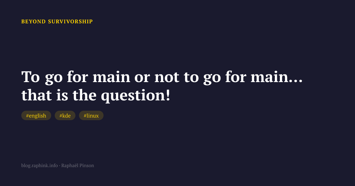 To go for main or not to go for main… that is the question!