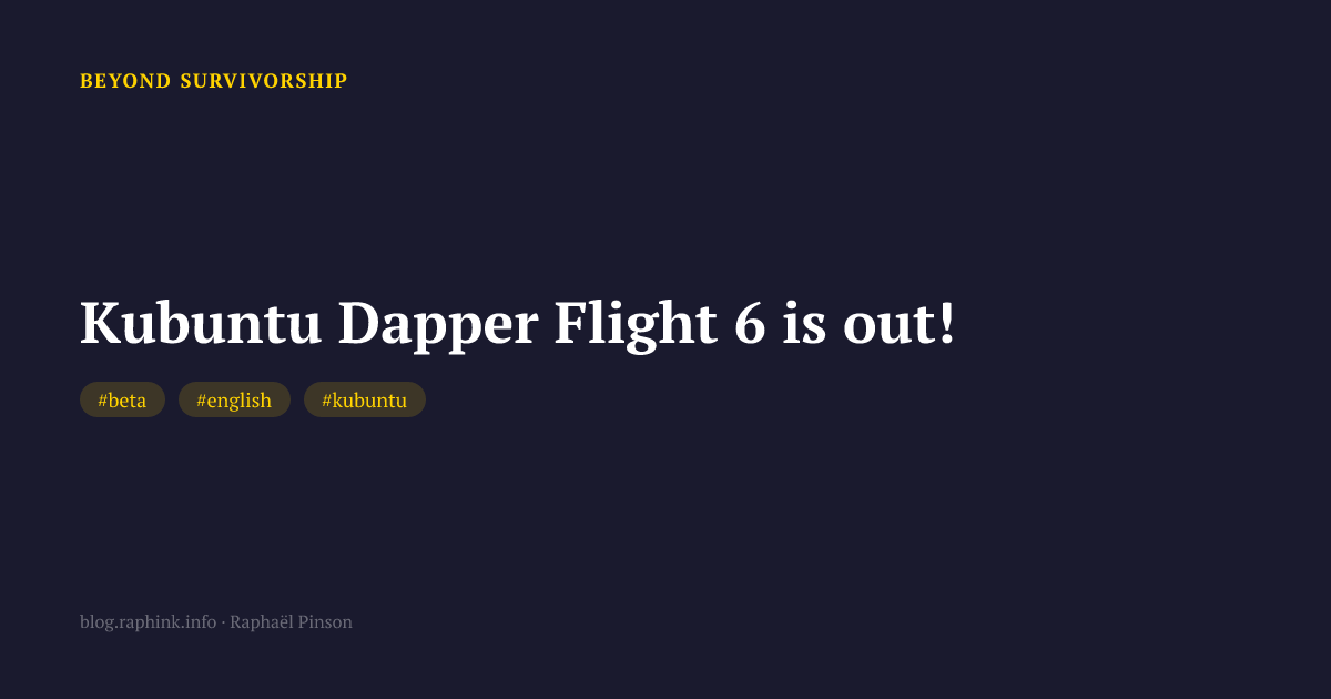 Kubuntu Dapper Flight 6 is out!