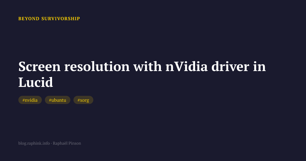 Screen resolution with nVidia driver in Lucid