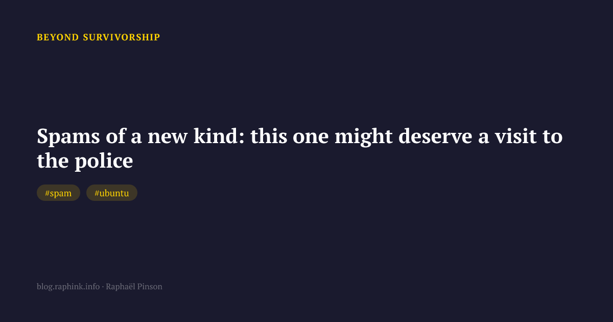 Spams of a new kind: this one might deserve a visit to the police